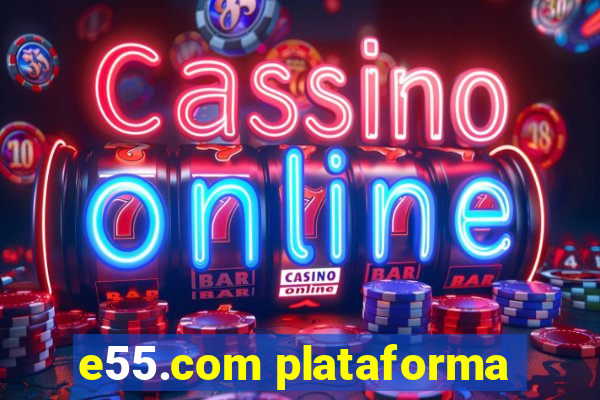 e55.com plataforma