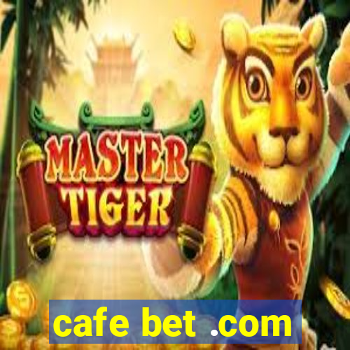 cafe bet .com