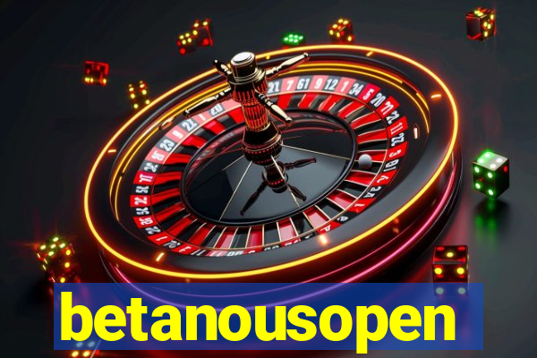 betanousopen