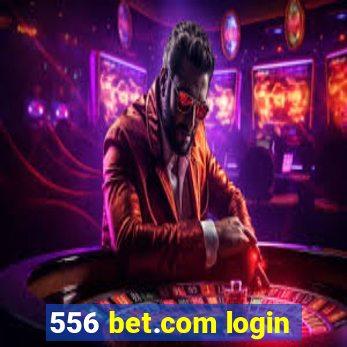 556 bet.com login