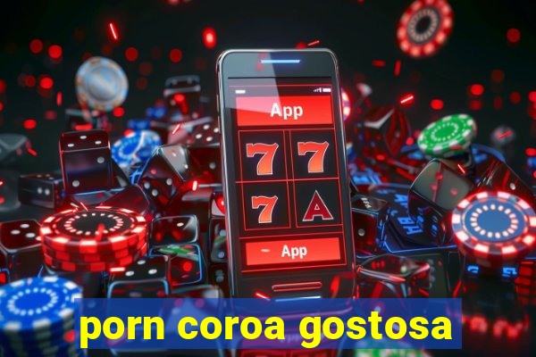 porn coroa gostosa