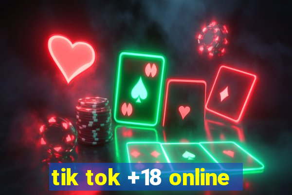 tik tok +18 online