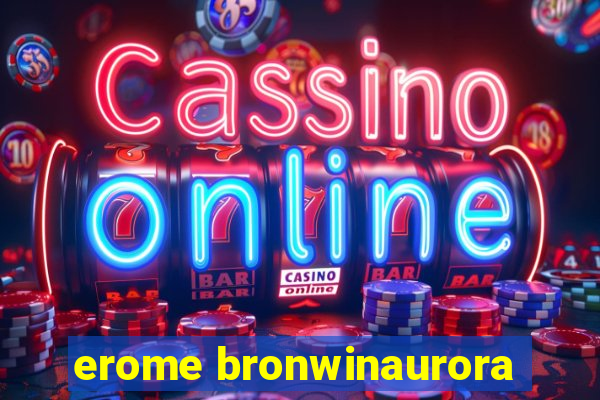 erome bronwinaurora