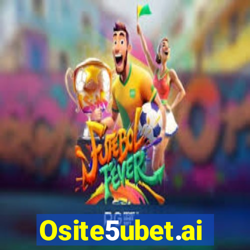 Osite5ubet.ai