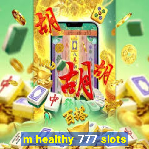 m healthy 777 slots