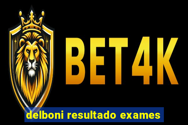 delboni resultado exames