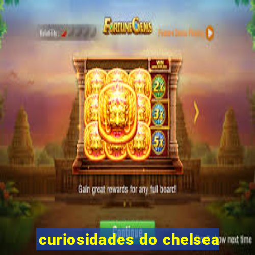 curiosidades do chelsea