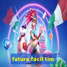 fatura facil tim