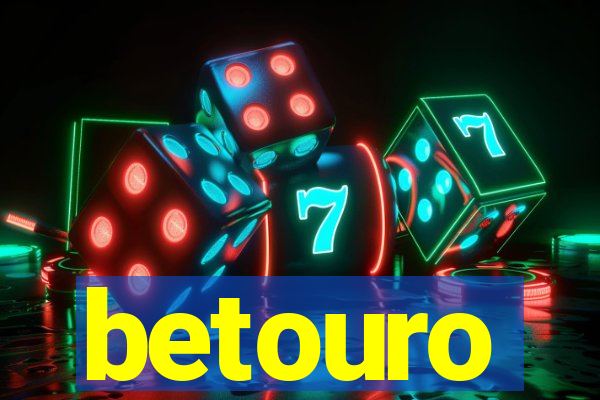 betouro