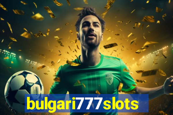 bulgari777slots.com