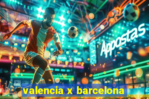 valencia x barcelona