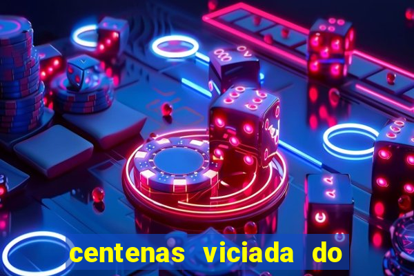 centenas viciada do jogo de bicho 2016