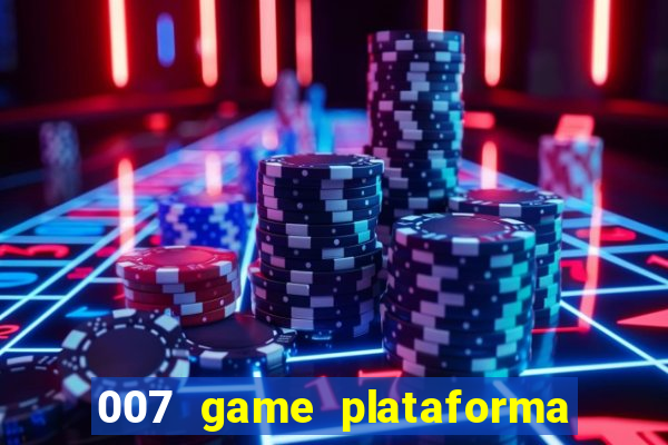 007 game plataforma é confiável