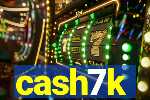 cash7k