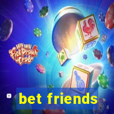 bet friends