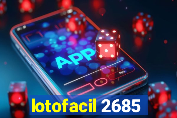 lotofacil 2685