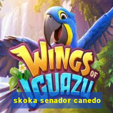 skoka senador canedo