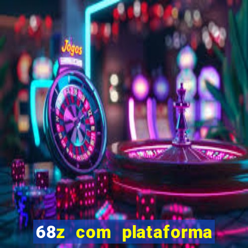 68z com plataforma de jogos