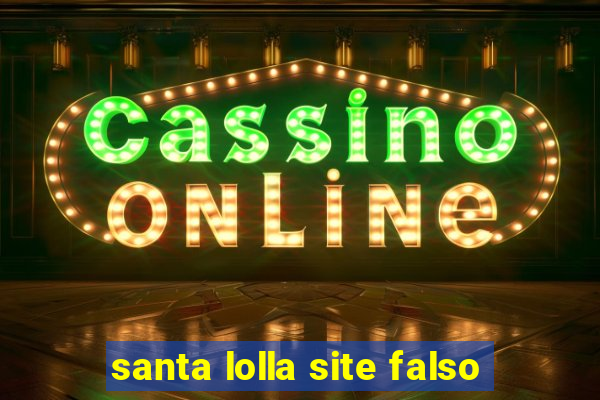 santa lolla site falso