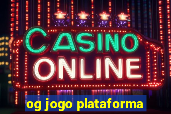 og jogo plataforma