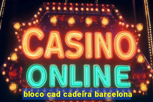 bloco cad cadeira barcelona