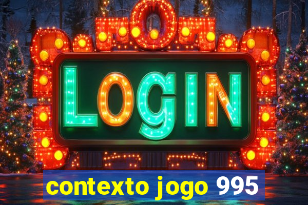 contexto jogo 995