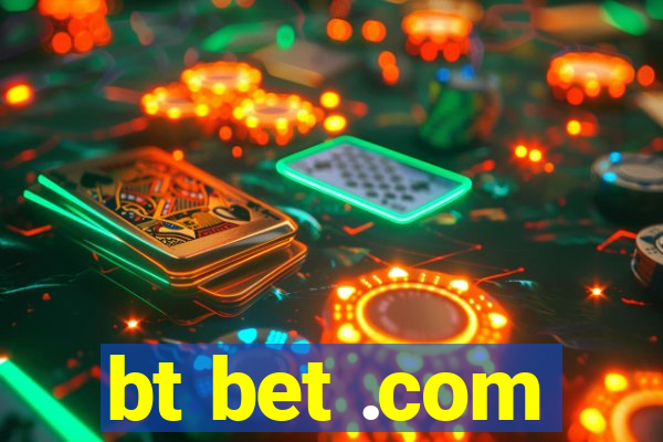 bt bet .com