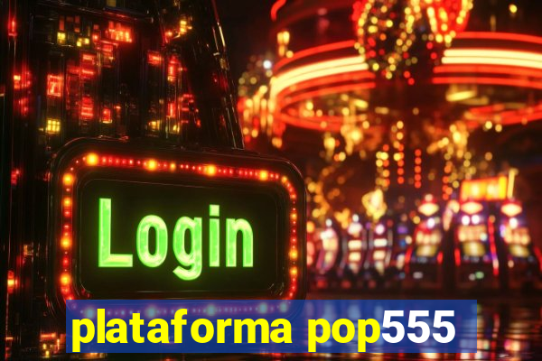 plataforma pop555