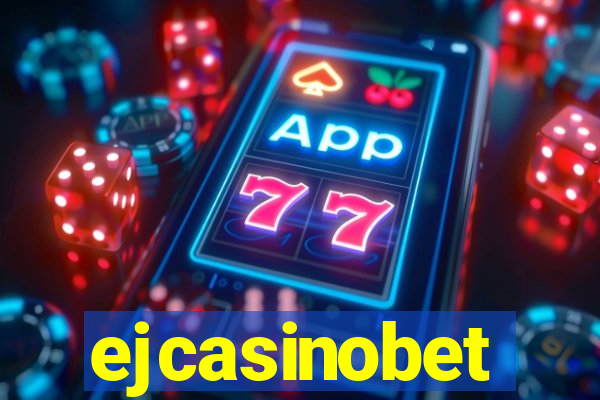 ejcasinobet