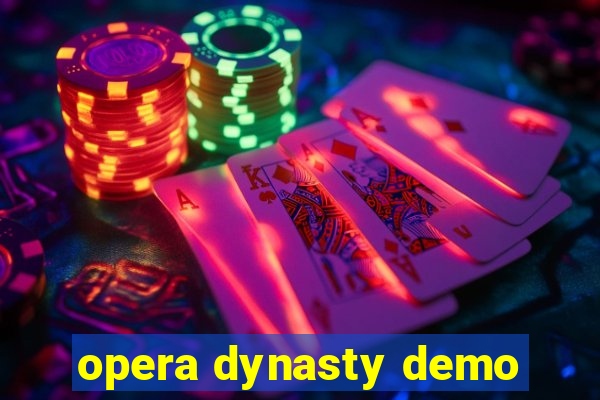 opera dynasty demo