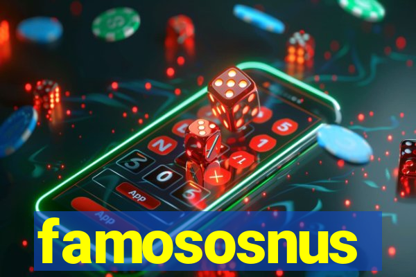 famososnus