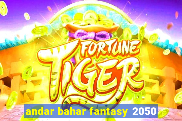 andar bahar fantasy 2050