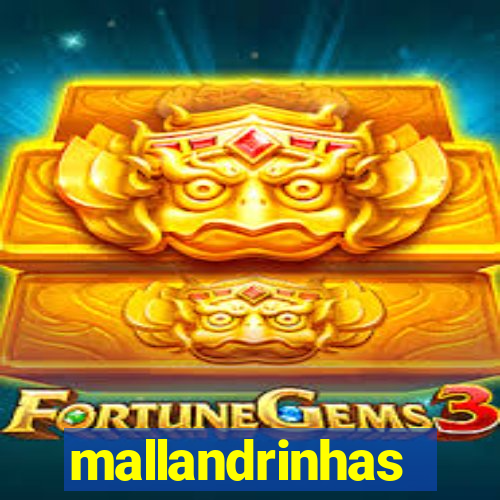 mallandrinhas