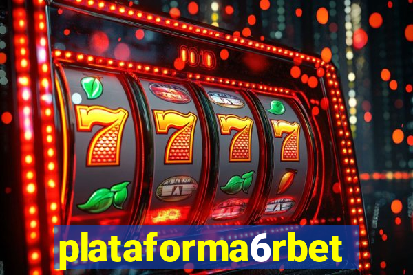 plataforma6rbet